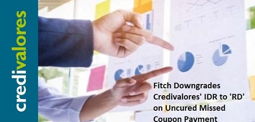 Fitch rebajó ráting IDR de Credivalores porque no logró subsanar el pago de intereses atrasado de US$210 millones en bonos