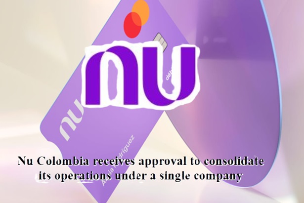 Nu Colombia Compañía de Financiamiento S.A. se fusiona con Nu Colombia S.A. y sobrevive la primera